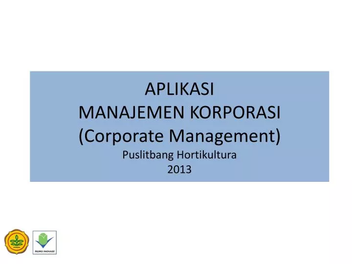 aplikasi manajemen korporasi corporate management puslitbang hortikultura 2013