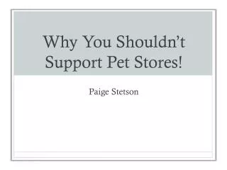 Why You Shouldn’t Support Pet Stores!