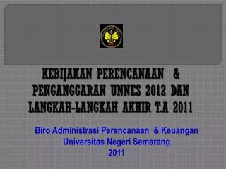 kebijakan perencanaan penganggaran unnes 2012 dan langkah langkah akhir t a 2011