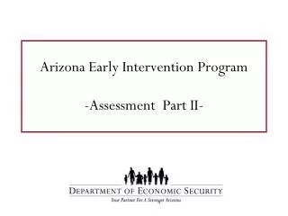Arizona Early Intervention Program -Assessment Part II-