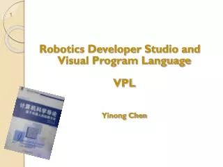 Robotics Developer Studio and Visual Program Language VPL Yinong Chen
