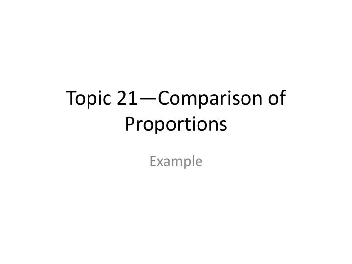 topic 21 comparison of proportions