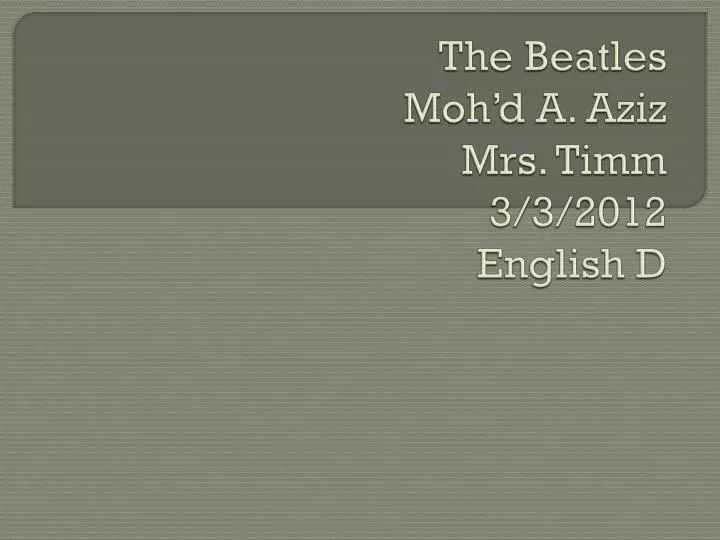 the beatles moh d a aziz mrs timm 3 3 2012 english d