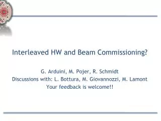 Interleaved HW and Beam Commissioning? G. Arduini, M. Pojer, R. Schmidt