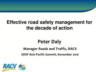 Peter Daly Manager Roads and Traffic, RACV GRSP Asia Pacific Summit, November 2010
