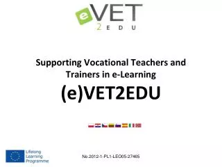 Supporting Vocational Teachers and Trainers i n e-Learning (e)VET2EDU