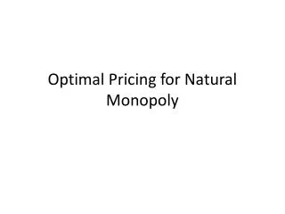 Optimal Pricing for Natural Monopoly