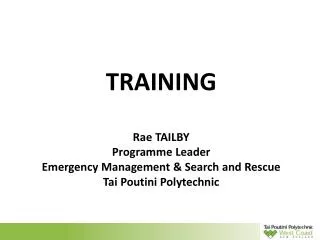 TRAINING Rae TAILBY Programme Leader Emergency Management &amp; Search and Rescue