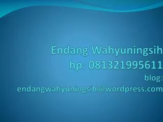 endang wahyuningsih hp 081321995611 blog endangwahyuningsih@wordpress com