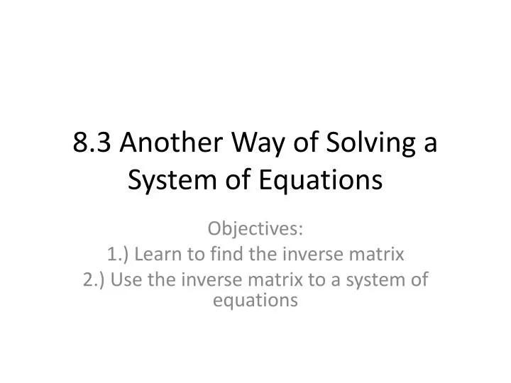 8 3 another way of solving a system of equations