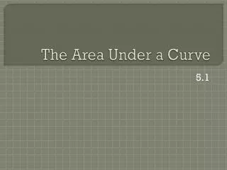 The Area Under a Curve