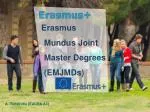 Erasmus Mundus Joint Master Degrees 	( EMJMDs) - slide 1