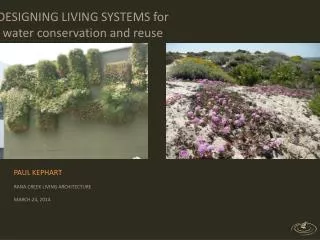 DESIGNING LIVING SYSTEMS for water conservation and reuse