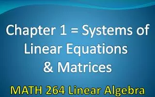 Chapter 1 = Systems of Linear Equations &amp; Matrices