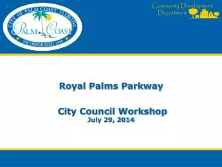 Royal Palms Parkway City Council Workshop July 29, 2014