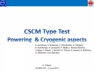 CSCM Type Test Powering &amp; Cryogenic aspects