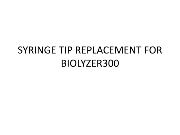 syringe tip replacement for biolyzer300