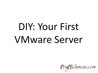 DIY: Your First VMware Server