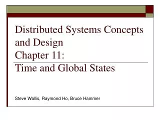 Distributed Systems Concepts and Design	 Chapter 11: Time and Global States