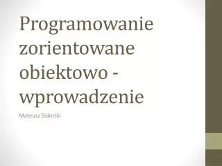 programowanie zorientowane obiektowo wprowadzenie