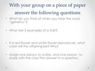 With your group on a piece of paper answer the following questions