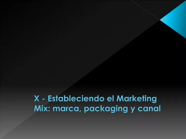 x estableciendo el marketing mix marca packaging y canal