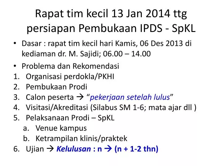 rapat tim kecil 13 jan 2014 ttg persiapan pembukaan ipds spkl