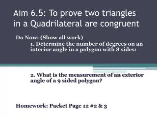 Aim 6.5: To prove two triangles in a Quadrilateral are congruent