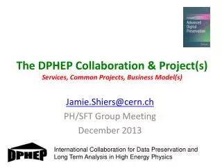 The DPHEP Collaboration &amp; Project(s) Services, Common Projects, Business Model(s)