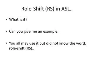 Role-Shift (RS) in ASL..