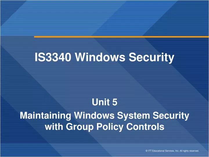 is3340 windows security unit 5 maintaining windows system security with group policy controls