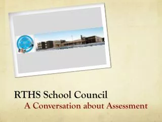 RTHS School Council A Conversation about Assessment