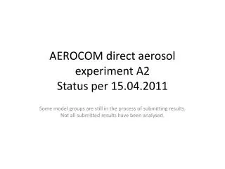 AEROCOM direct aerosol experiment A2 Status per 15 .04.2011