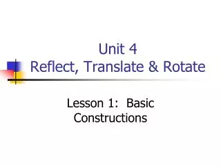 Unit 4 Reflect, Translate &amp; Rotate