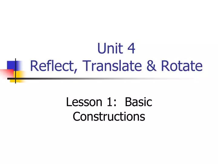 unit 4 reflect translate rotate