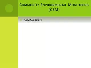 Community Environmental Monitoring (CEM)