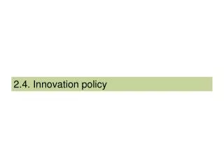 2.4. Innovation policy