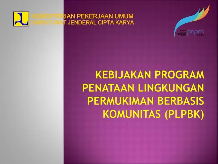 kebijakan program p enataan lingkungan permukiman berbasis komunitas plpbk