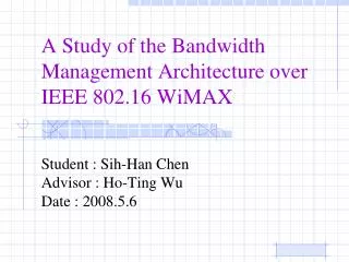 A Study of the Bandwidth Management Architecture over IEEE 802.16 WiMAX