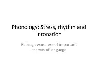 Phonology: Stress, rhythm and intonation