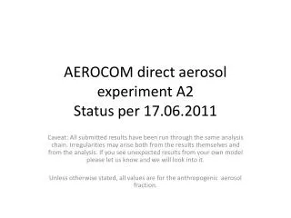 AEROCOM direct aerosol experiment A2 Status per 17.06.2011