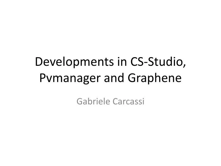 developments in cs studio p vmanager and g raphene