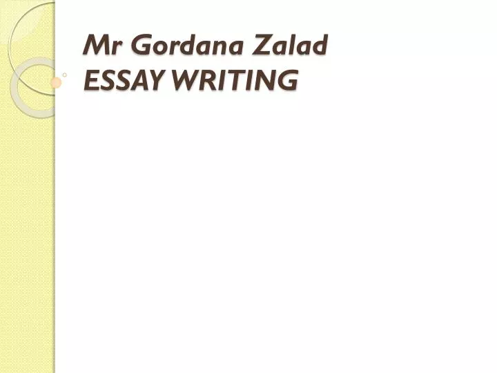 mr gordana zalad essay writing