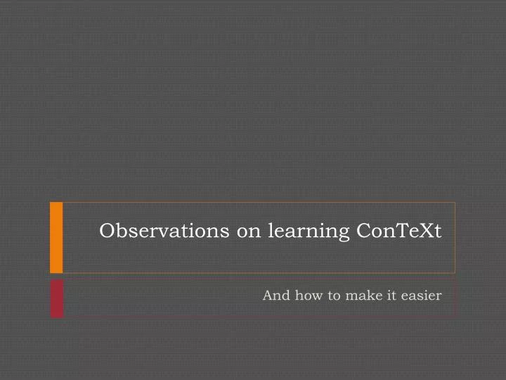 observations on learning context