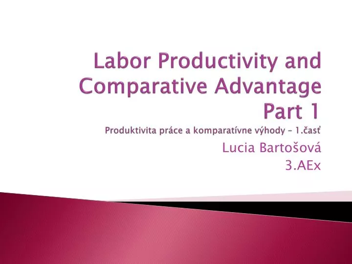 labor productivity and comparative advantage part 1 produktivita pr ce a komparat vne v hody 1 as
