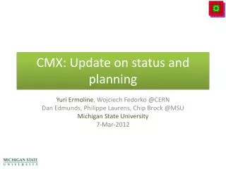 CMX: Update on status and planning