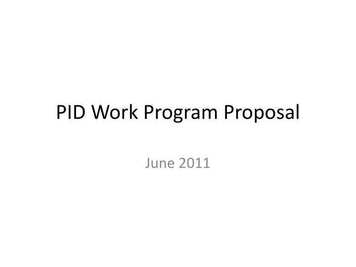 pid work program proposal