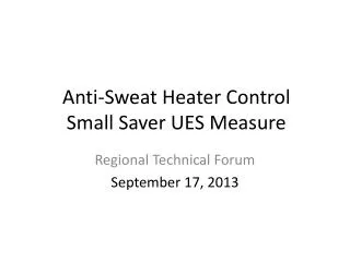 Anti-Sweat Heater Control Small Saver UES Measure