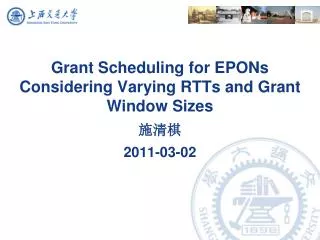 Grant Scheduling for EPONs Considering Varying RTTs and Grant Window Sizes