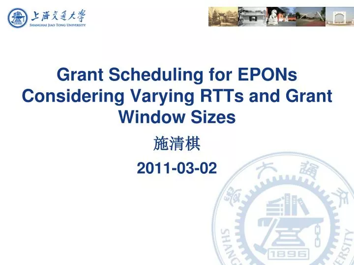 grant scheduling for epons considering varying rtts and grant window sizes